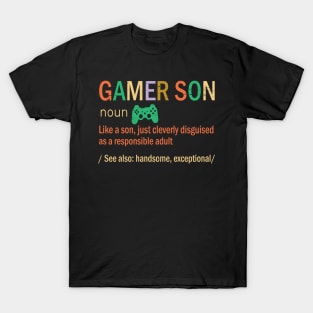 Gamer Son Like A Son Just Coleverly Disguised As A Responsible Adult Also Handsome Exceptional T-Shirt